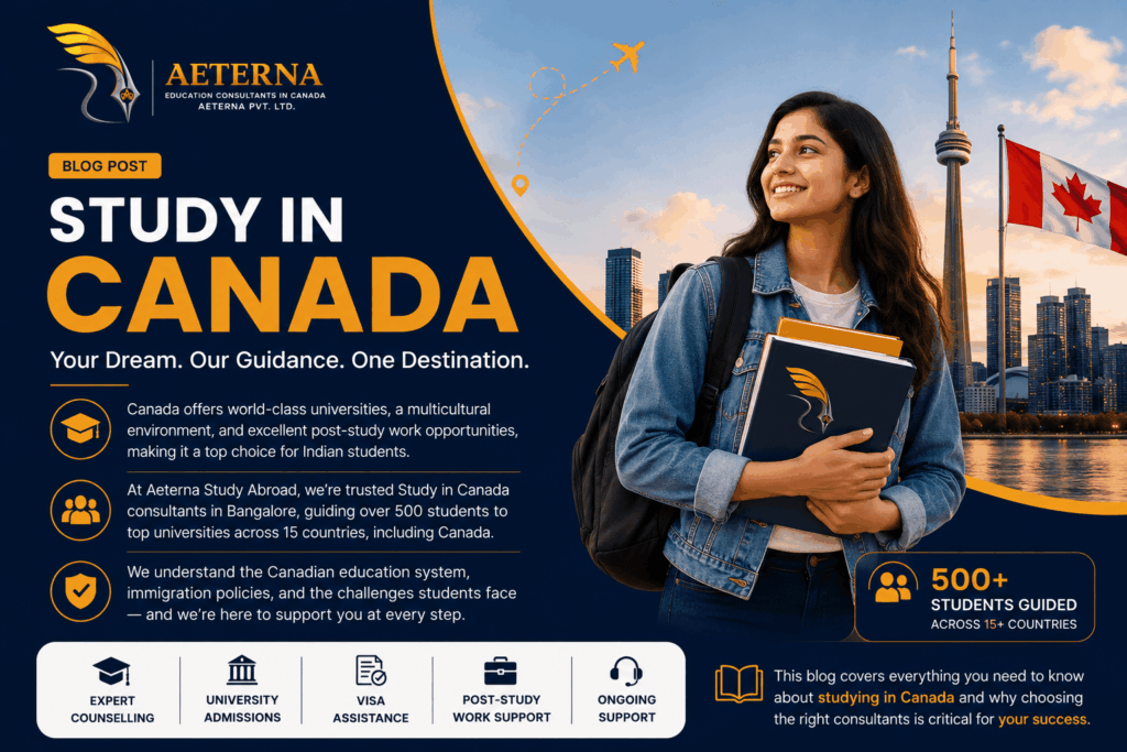 Study in Canada Consultants in Bangalore – Aeterna Study Abroad helping Indian students achieve their dream of studying in Canada with expert counselling, university admissions, visa assistance, and post-study work support.